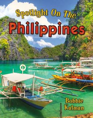 Spotlight on the Philippines by Bobbie Kalman