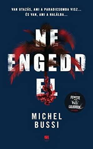 Ne engedd el! by Michel Bussi