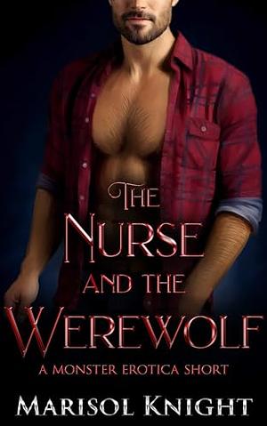 The Nurse and The Werewolf by Marisol Knight