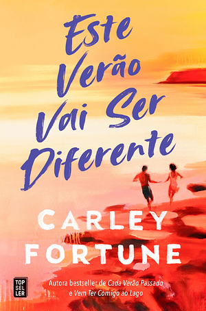 Este Verão Vai Ser Diferente by Carley Fortune