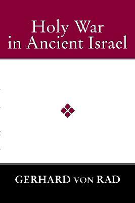 Holy War in Ancient Israel by Gerhard Von Rad