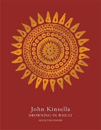 Drowning in Wheat: Selected Poems by John Kinsella
