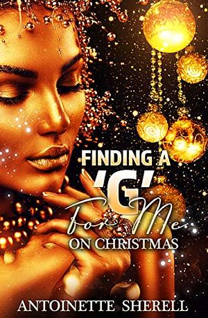 Finding A 'G' For Me On Christmas by Antoinette Sherell