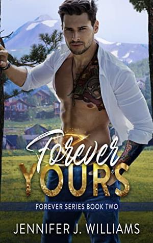 Forever Yours by Jennifer J. Williams