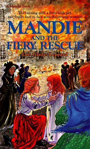 Mandie and the Fiery Rescue by Lois Gladys Leppard