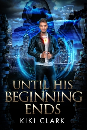 Until His Beginning Ends by Kiki Clark