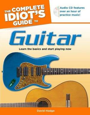 The Complete Idiot's Guide to Guitar by David Hodge