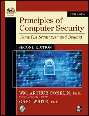 Principles of Computer Security, CompTIA Security+ and Beyond, with CD-ROM by William Arthur Conklin, Chuck Cothren, Dwayne Williams, Gregory B. White, Roger Davis