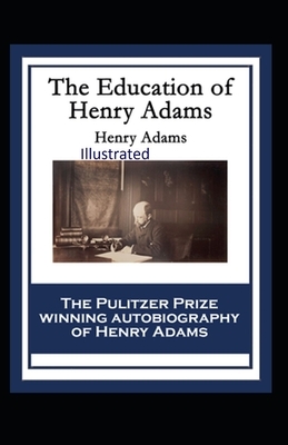 The Education of Henry Adams Illustrated by Henry Adams