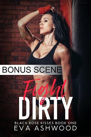 Fight Dirty (Bonus Scene) by Eva Ashwood