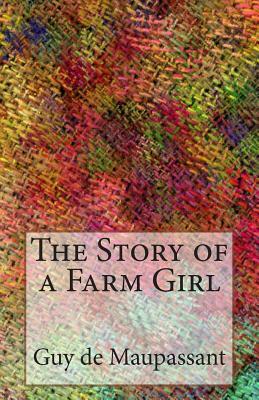 The Story of a Farm Girl by Guy de Maupassant