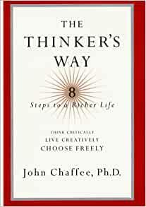 The Thinker's Way: 8 Steps to a Richer Life by John Chaffee