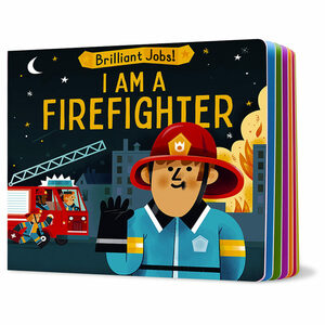 Brilliant Jobs I Am a Firefighter by Catherine Veitch