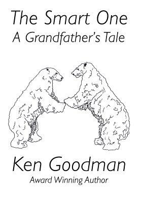 The Smart One: A Grandfather's Tale by Ken Goodman