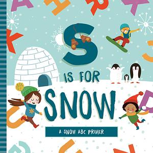 S is for Snow by Ashley Marie Mireles, Ashley Marie Mireles, Ashley Marie Mireles