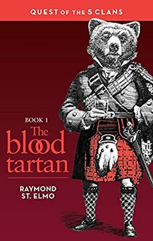 The Blood Tartan by Raymond St. Elmo
