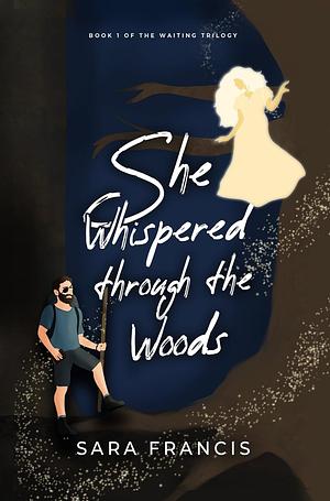 She Whispered Through the Woods by Sara Francis