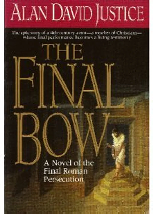 The Final Bow: A Novel by Alan David Justice