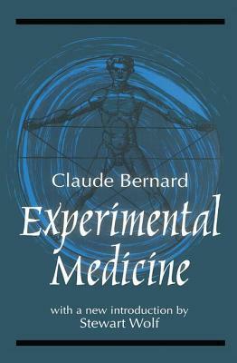 Experimental Medicine by Claude Bernard, Stewart Wolf