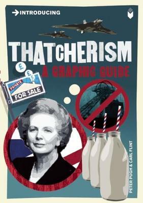 Introducing Thatcherism: A Graphic Guide by Peter Pugh