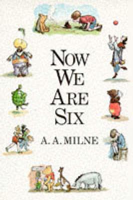 Now We are Six by A.A. Milne