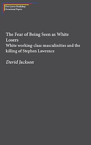 The Fear of Being Seen As White Losers by David Jackson