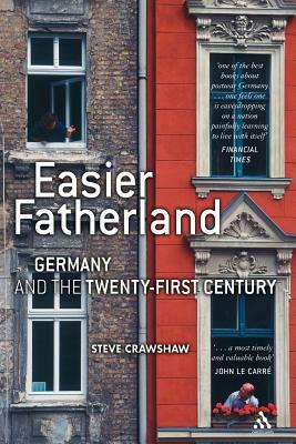 Easier Fatherland: Germany and the Twenty-First Century by Steve Crawshaw