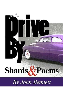 Drive By: Shards & Poems by John Bennett