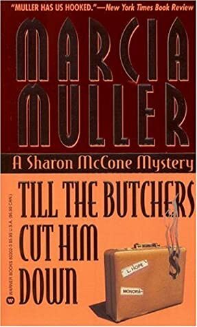 Till the Butchers Cut Him Down by Marcia Muller