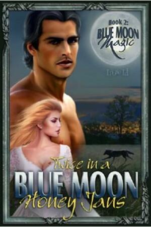 Twice in a Blue Moon by Honey Jans