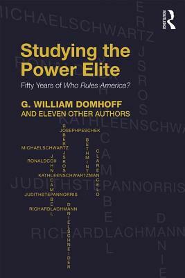 Studying the Power Elite: Fifty Years of Who Rules America? by Eleven Other Authors, G. William Domhoff