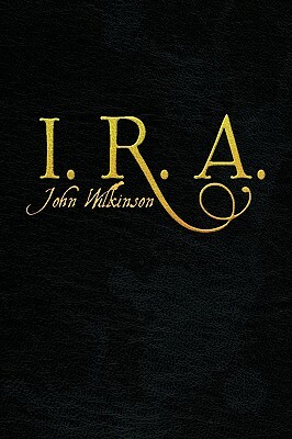 I. R. A. by John Wilkinson