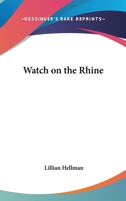 Watch on the Rhine by Lillian Hellman