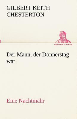 Der Mann, Der Donnerstag War by G.K. Chesterton