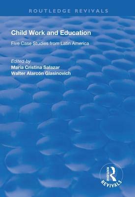 Child Work and Education: Five Case Studies from Latin America by 