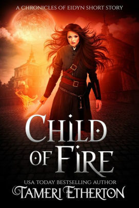 Child of Fire: A Dragon Mage Short Story Prequel  by Tameri Etherton