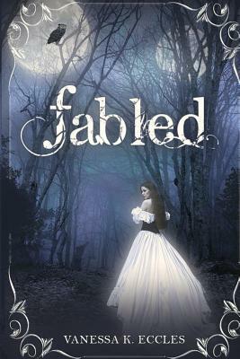 Fabled by Vanessa K. Eccles