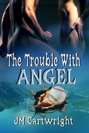 The Trouble With Angel by J.M. Cartwright