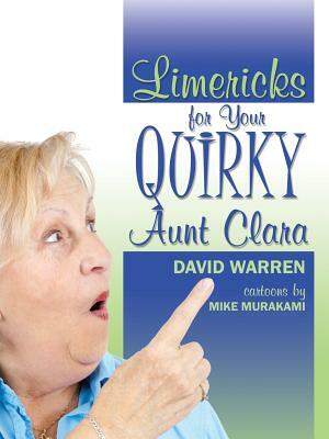 Limericks for Your Quirky Aunt Clara by David Warren