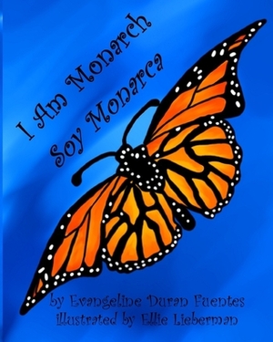 I Am Monarch: Soy Monarca by Evangeline Duran Fuentes