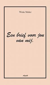 Een brief voor jou van mij by Wieke Mulier