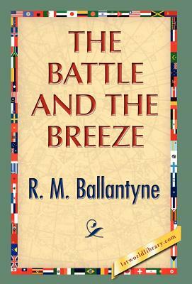 The Battle and the Breeze by Robert Michael Ballantyne