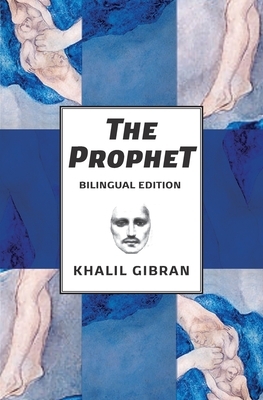 The Prophet: Bilingual Spanish and English Edition by Khalil Gibran