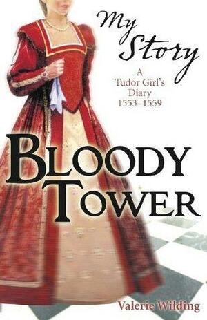 Bloody Tower by Valerie Wilding, Valerie Wilding