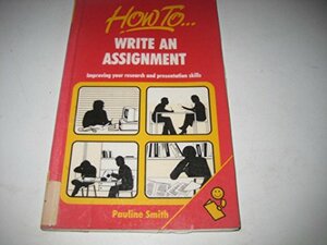 How to Write an Assignment by Pauline Smith