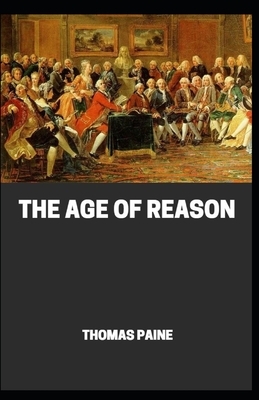 The Age of Reason (Literature by Thomas Paine Illustrated) by Thomas Paine