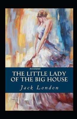 The Little Lady of the Big House Annotated by Jack London