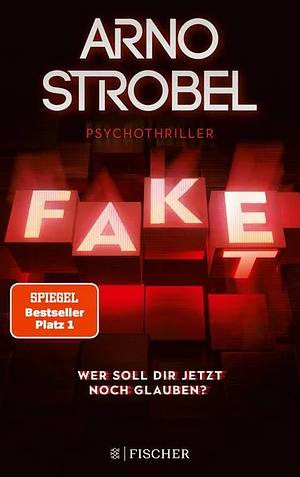 Fake – Wer soll dir jetzt noch glauben?: Psychothriller | Das ideale Weihnachtsgeschenk für Thriller-Fans! by Arno Strobel