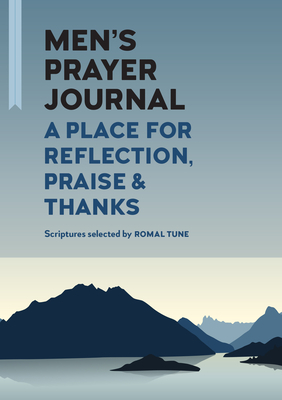 Men's Prayer Journal: A Place for Reflection, Praise, & Thanks by Romal Tune