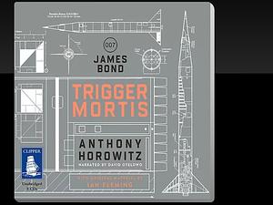 Trigger Mortis by Anthony Horowitz